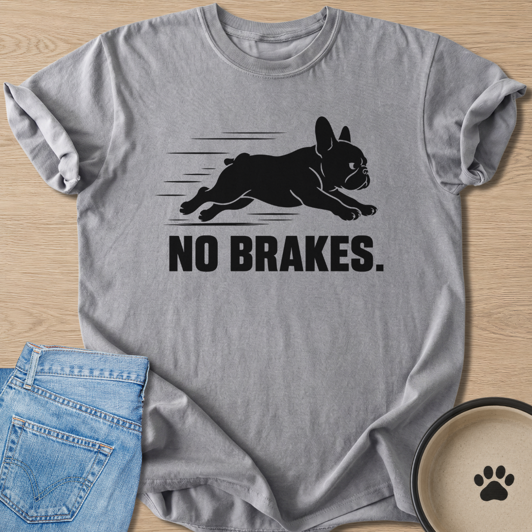 No Brakes. T-shirt