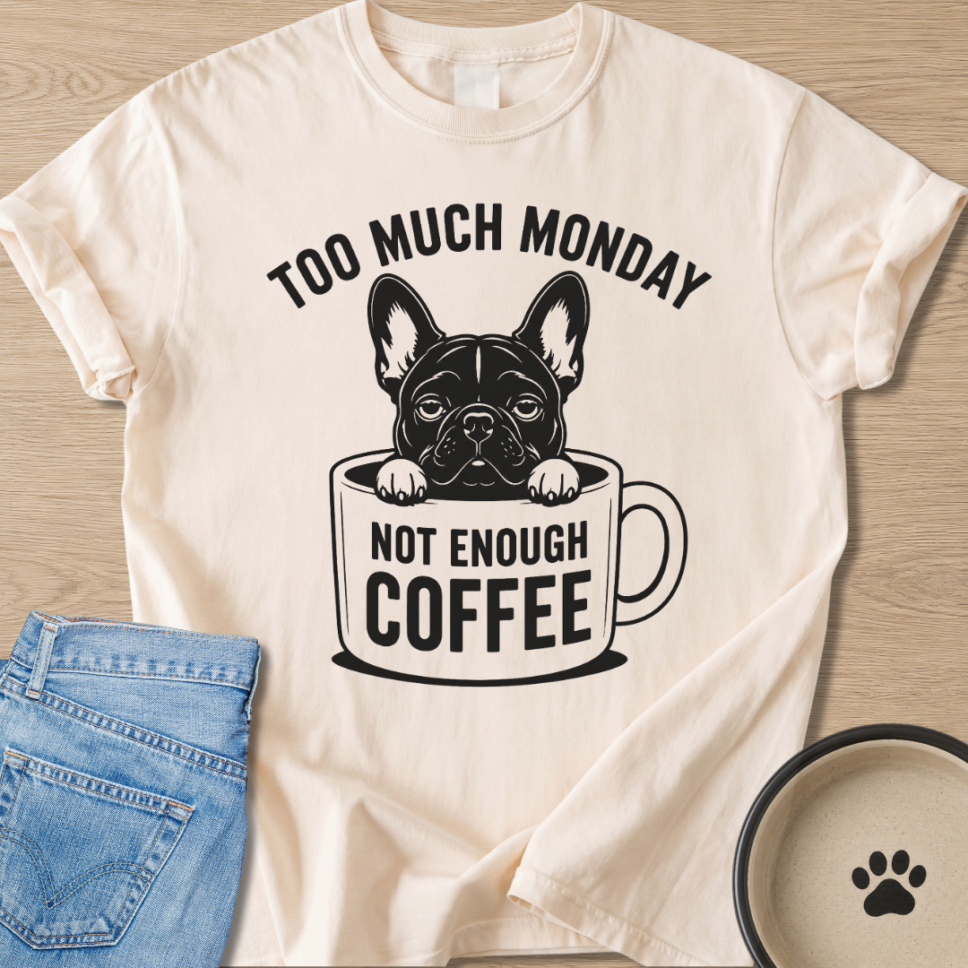 Too Much Monday T-shirt