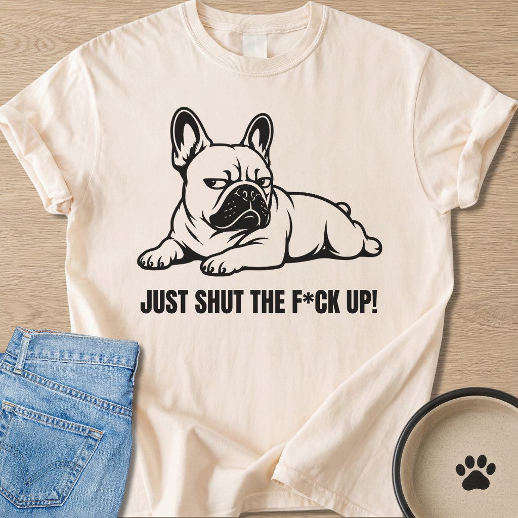 Just Shut Up T-shirt