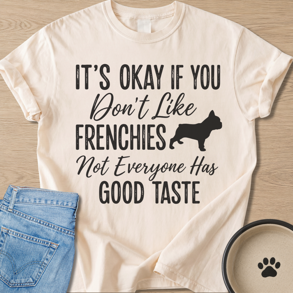 Not Everyone Has Good Taste T-shirt