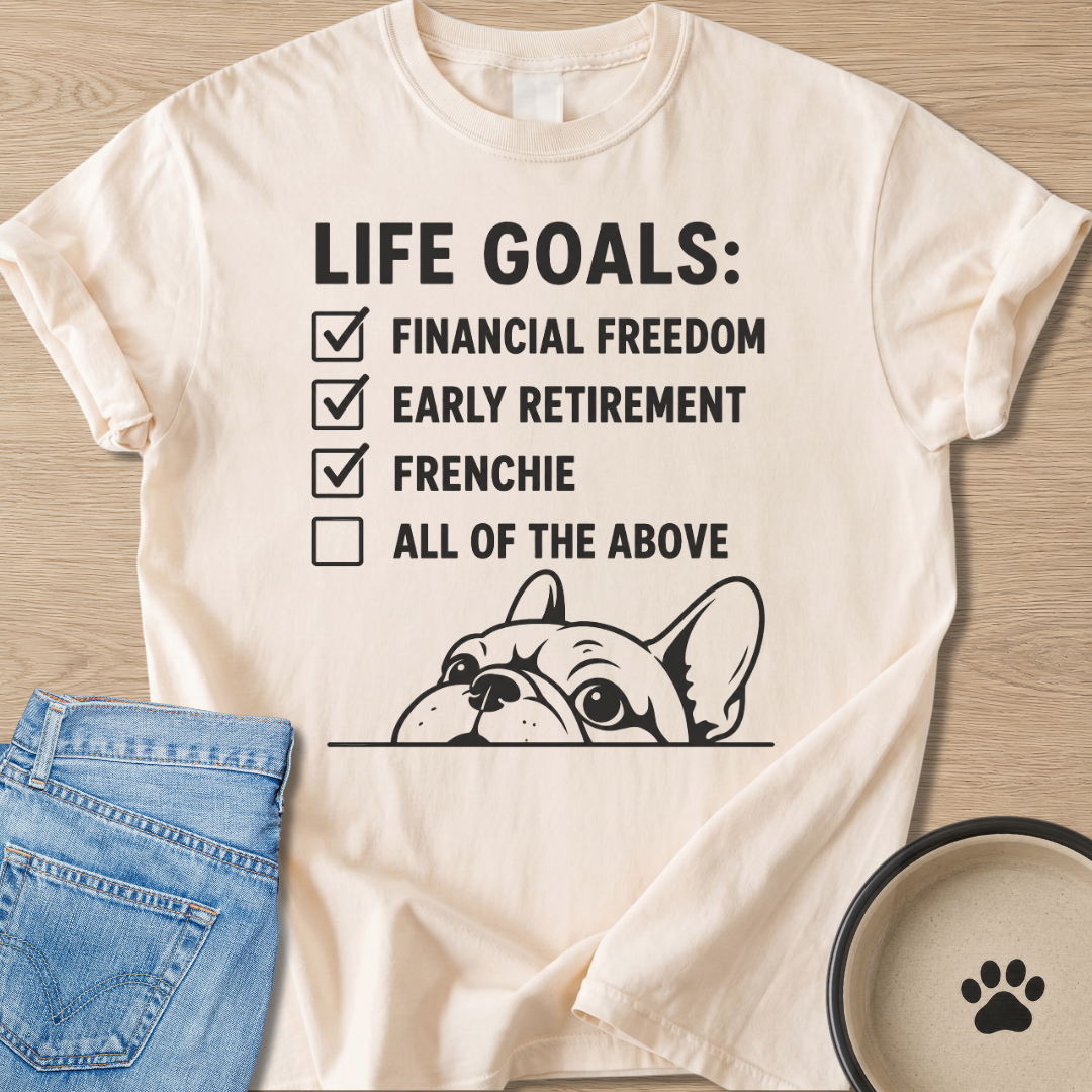 Life Goals T-shirt