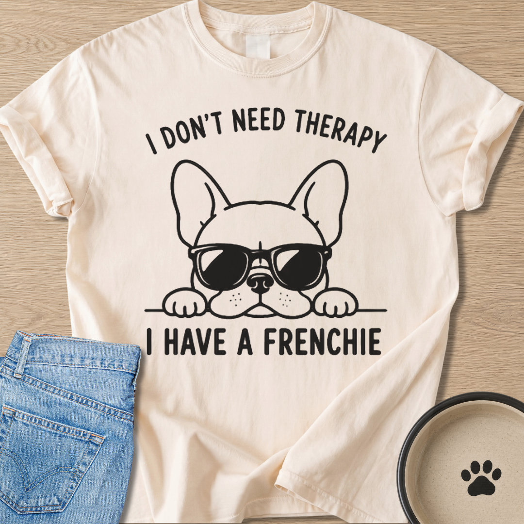 I Don't Need Therapy T-shirt