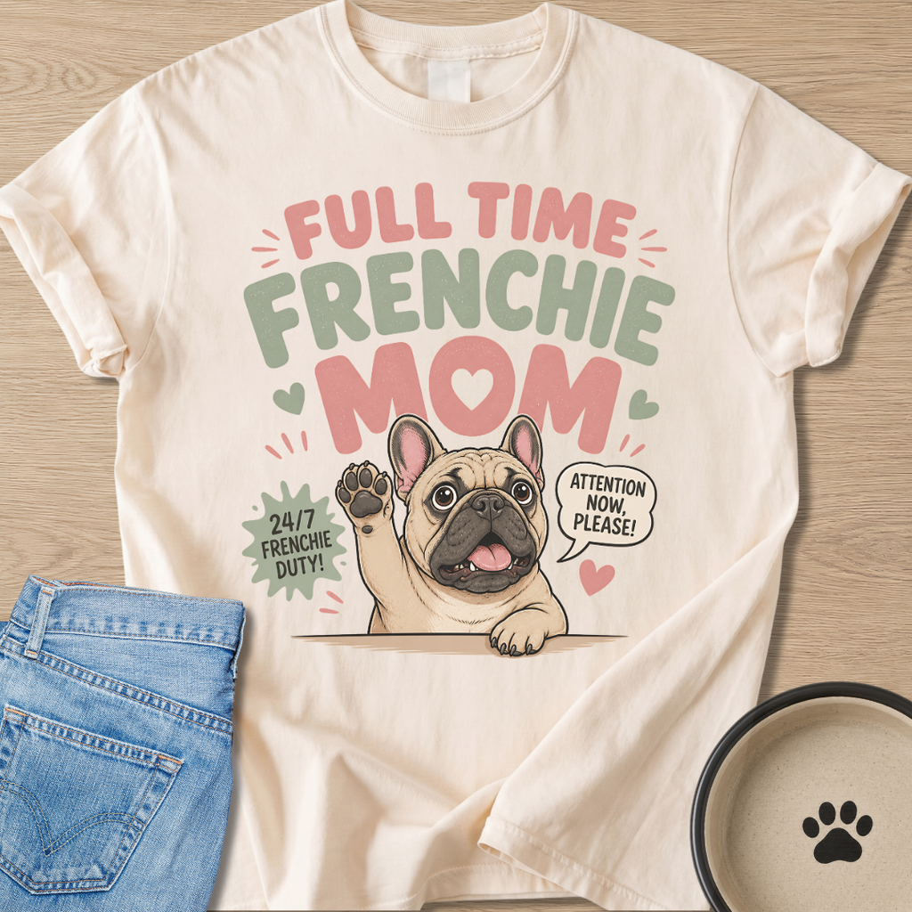 Full Time Frenchie Mom T-shirt