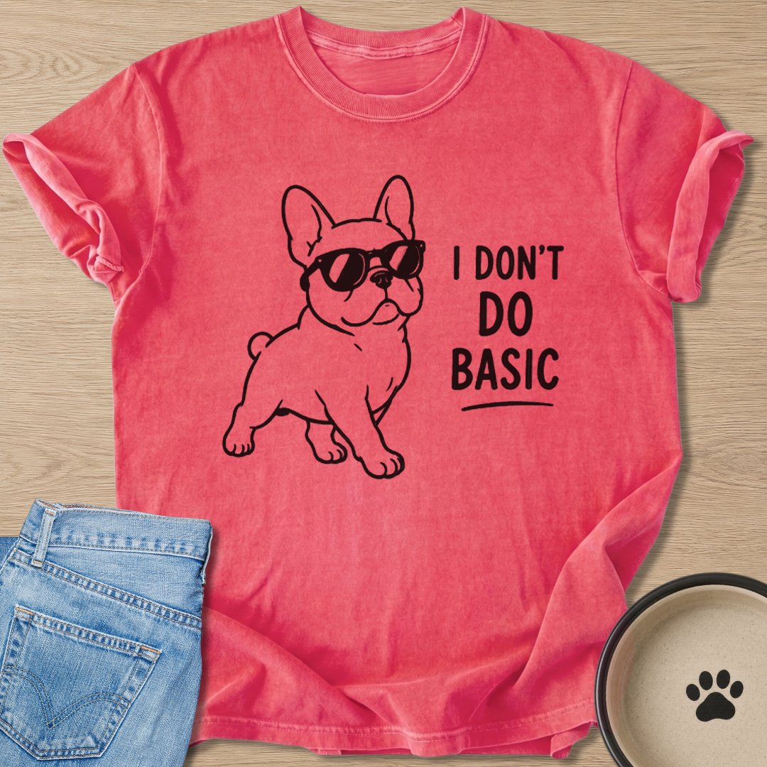 I Don't Do Basic T-shirt