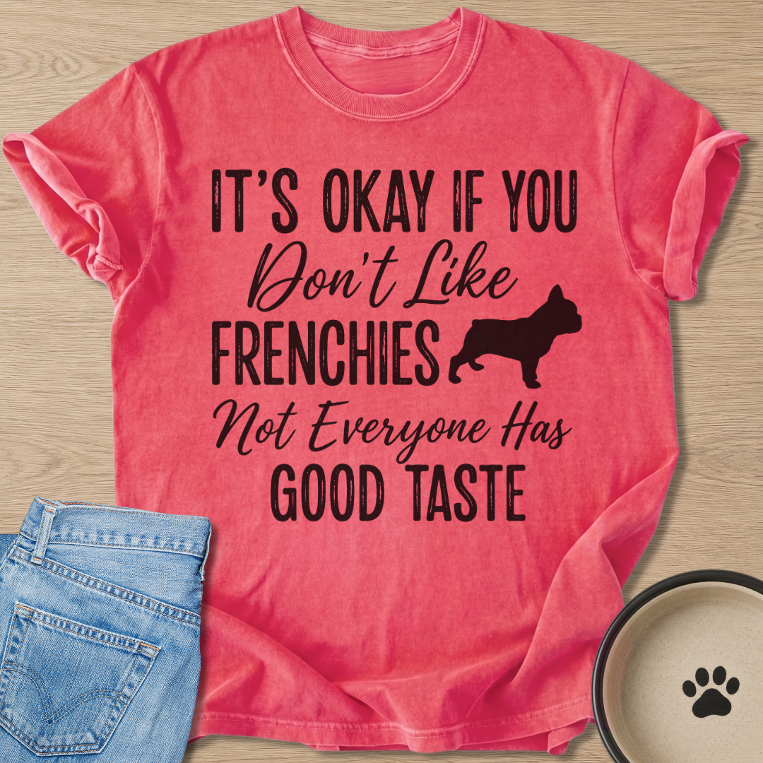 Not Everyone Has Good Taste T-shirt