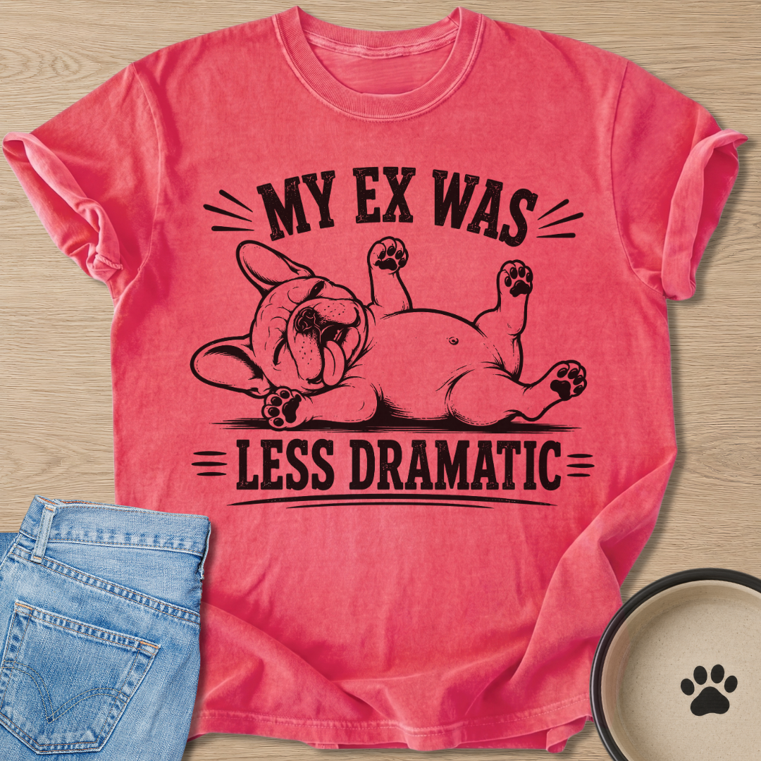 Was Less Dramatic T-shirt