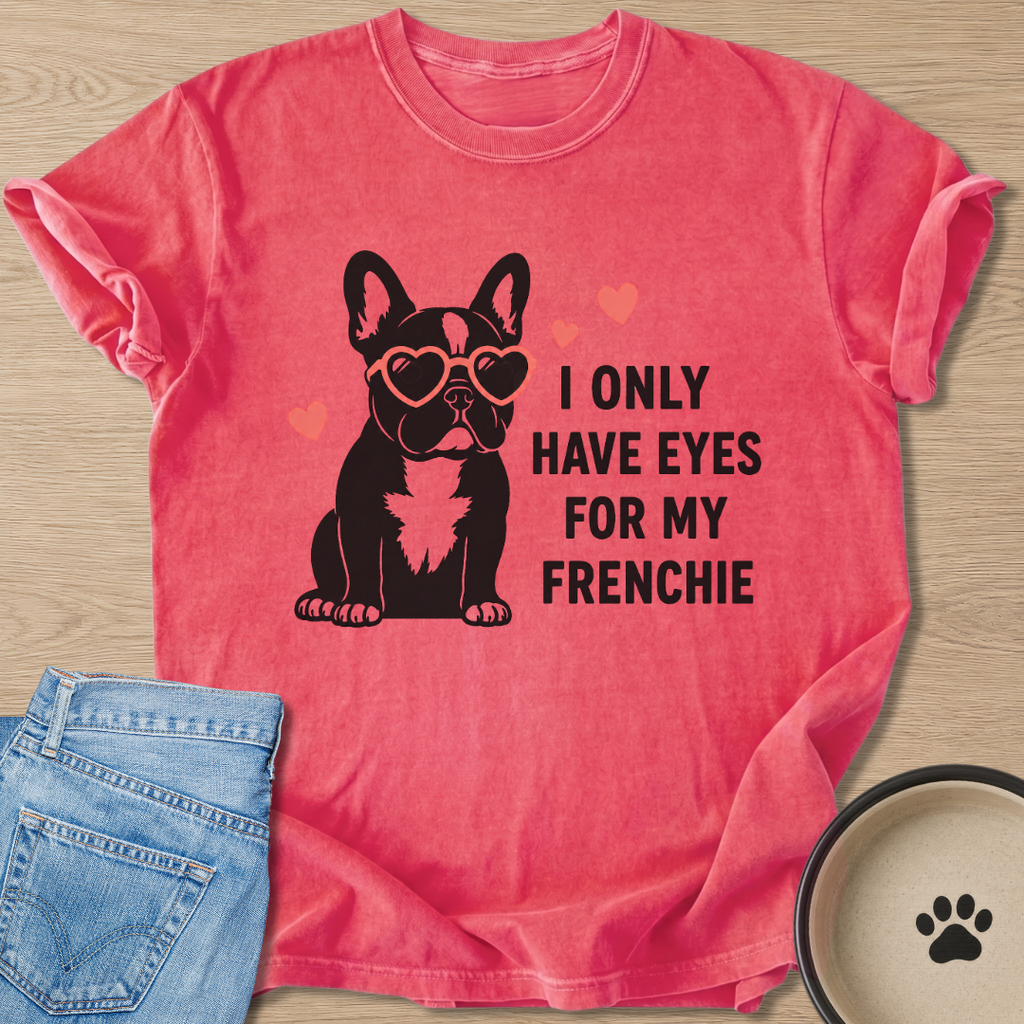 I Only Have Eyes T-shirt