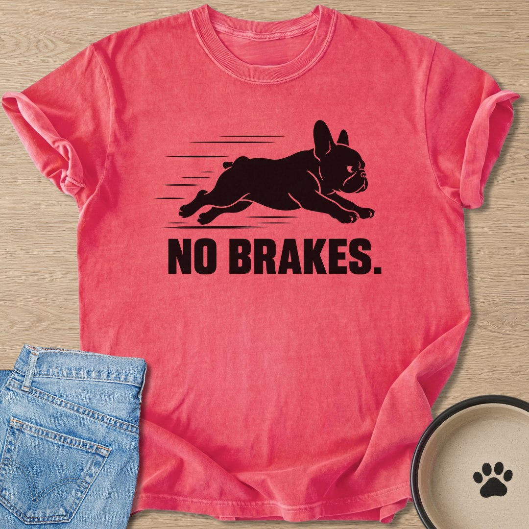 No Brakes. T-shirt