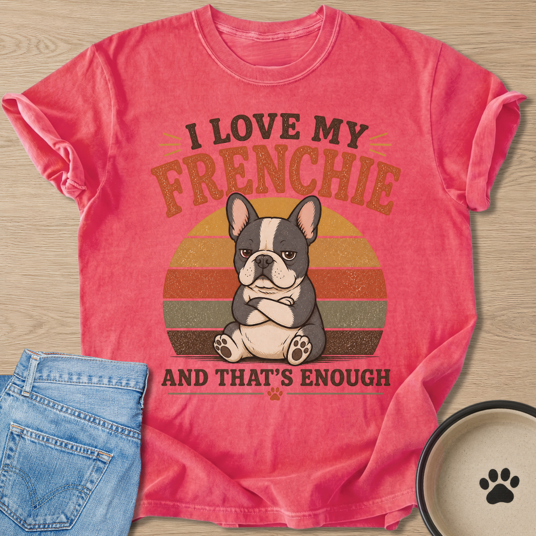 I Love My Frenchie T-shirt