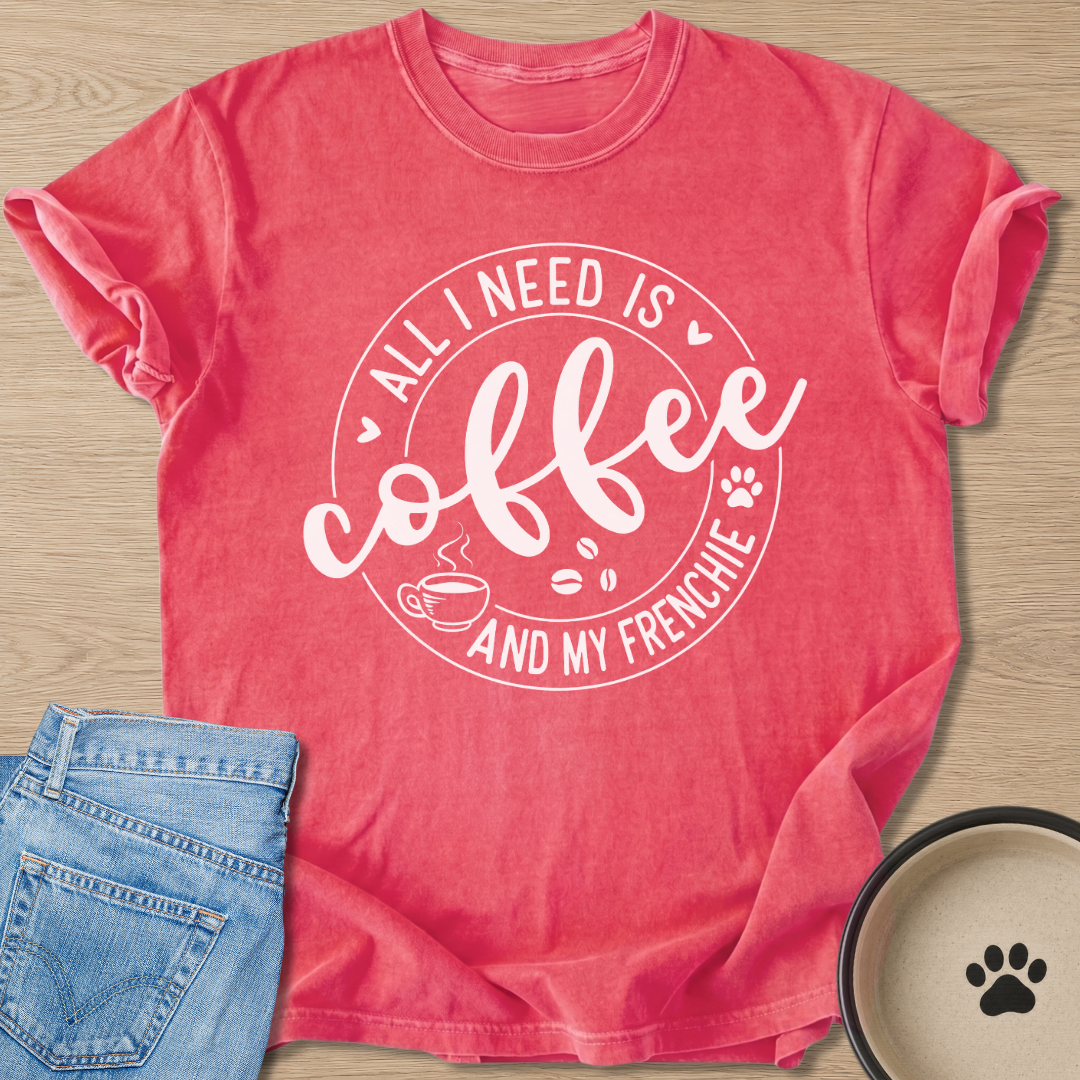 All I Need T-shirt