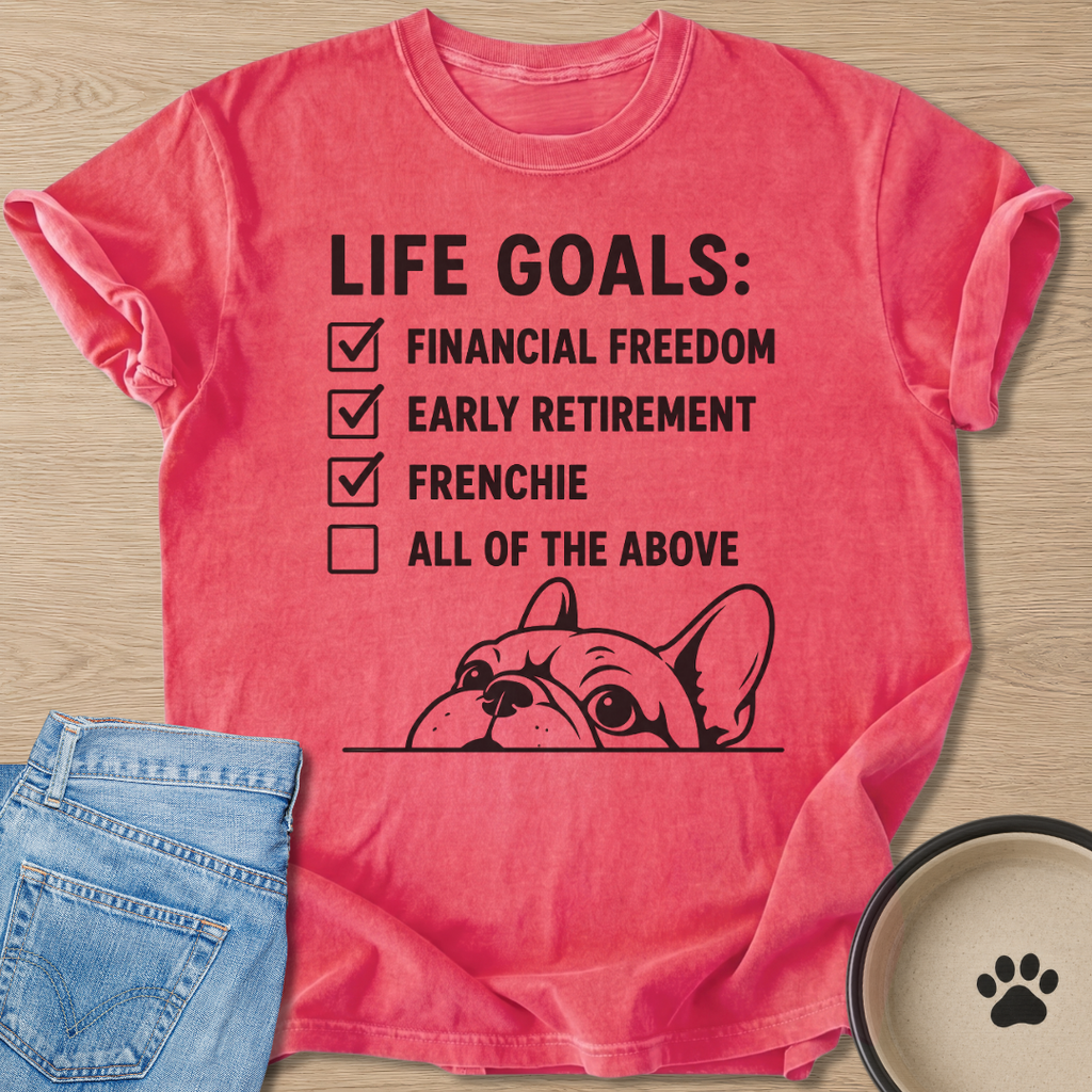 Life Goals T-shirt