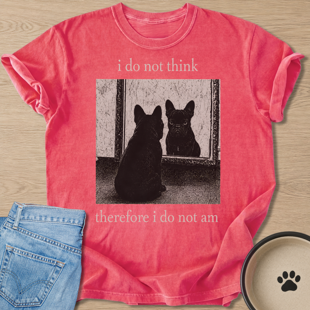 I Do Not Think T-shirt