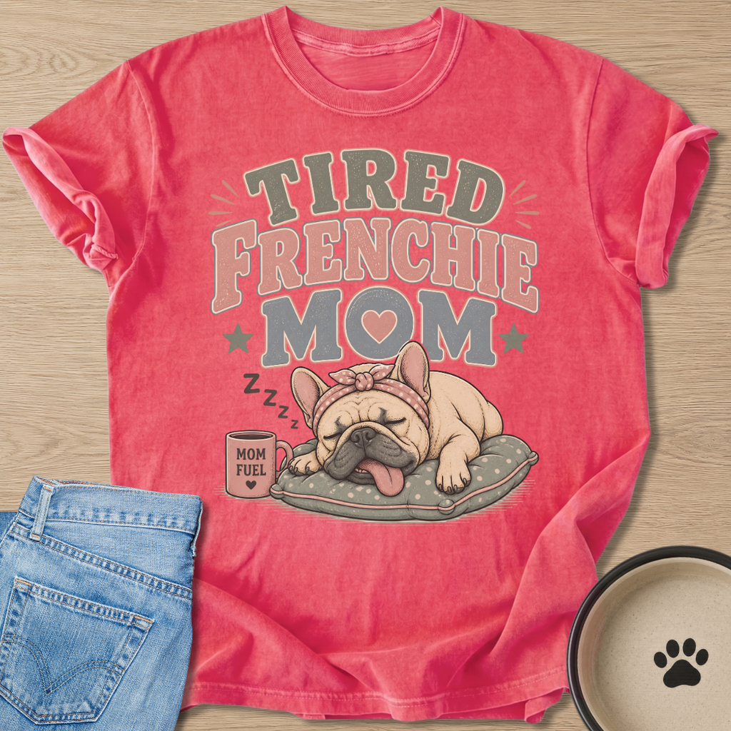 Tired Frenchie Mom T-shirt