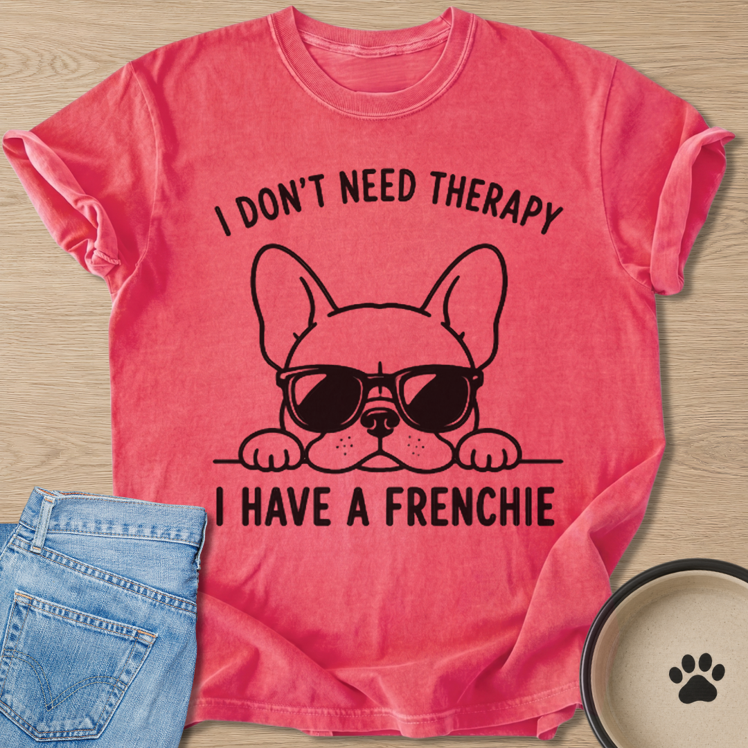 I Don't Need Therapy T-shirt