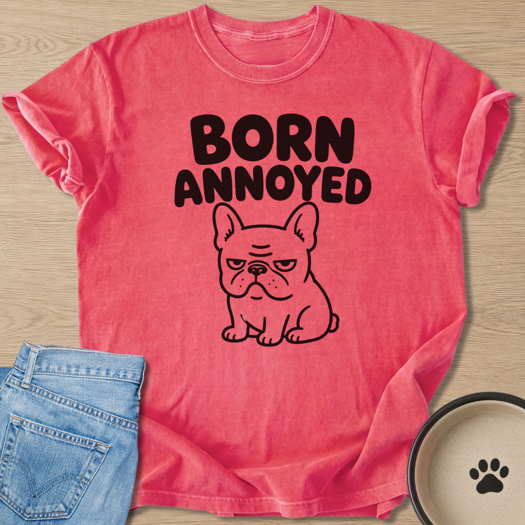 Born Annoyed T-shirt