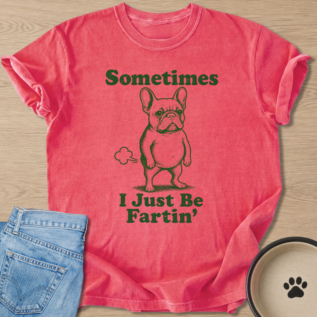 I Just Be Fartin' T-shirt