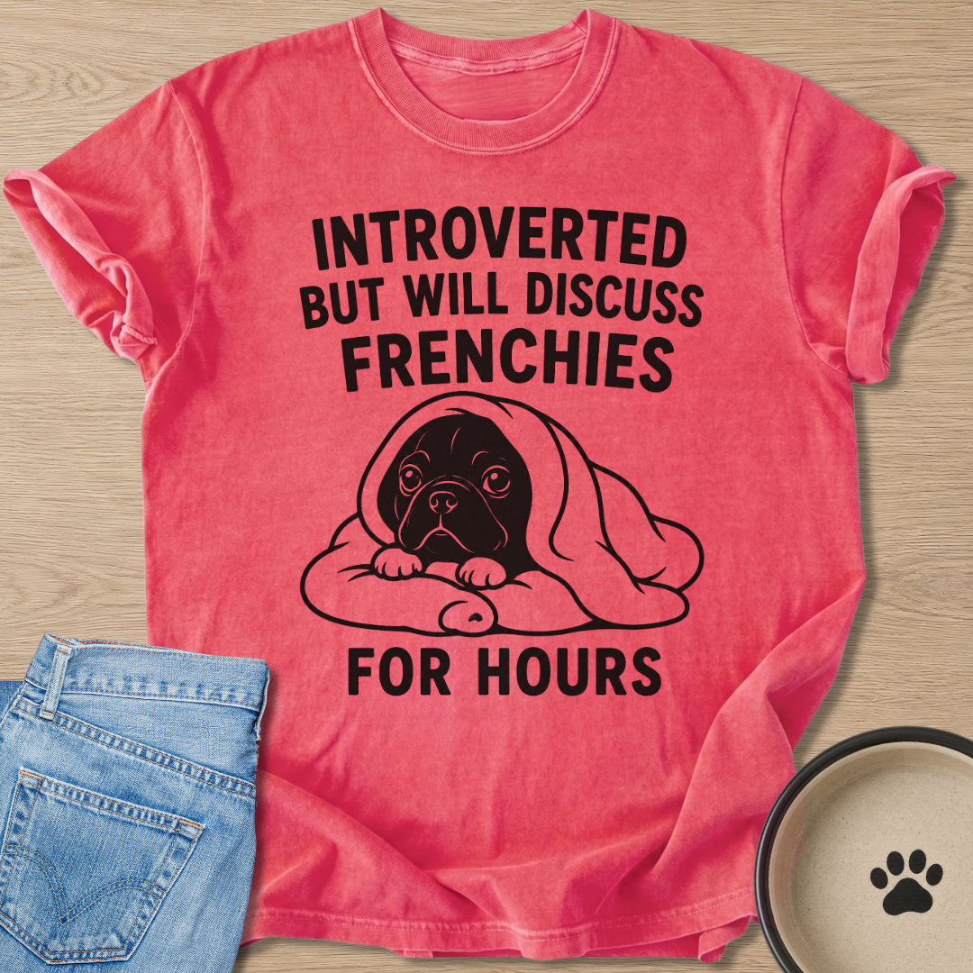 Will Discuss Frenchies T-shirt
