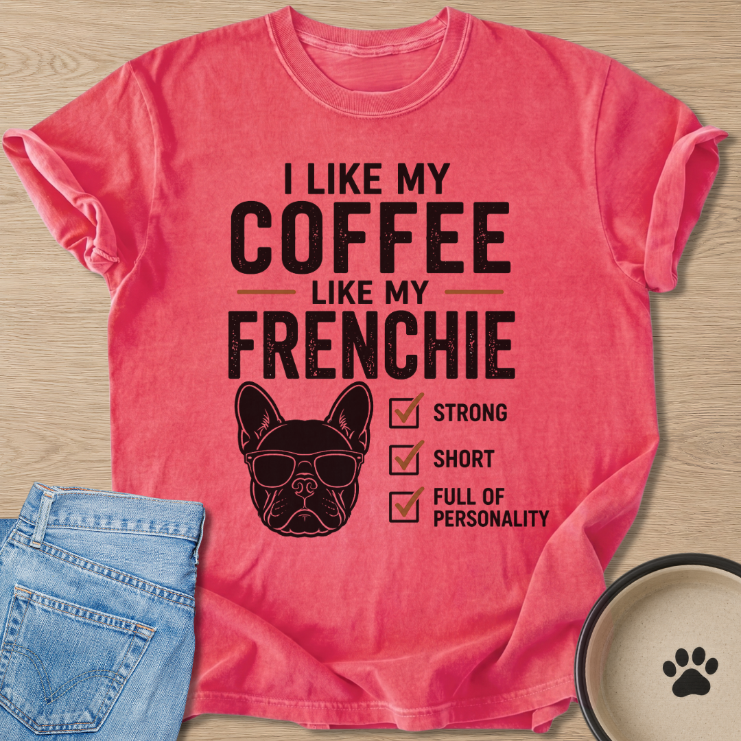 Like My Frenchie T-shirt